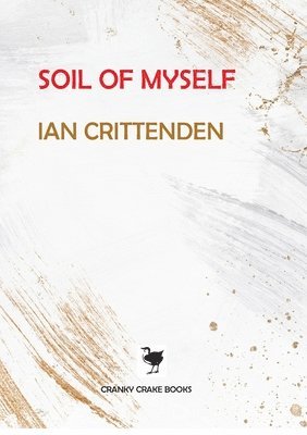 Ian Crittenden - Soil of Myself, Häftad
