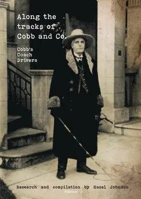 Hazel T. Johnson - Along the tracks of Cobb and Co. - Cobb's Coach Drivers, Häftad. Tillgänglighet: Lägg i varukorg