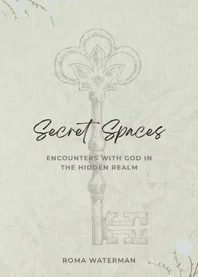 Roma Waterman - Secret Spaces - Encounters with God in the Hidden Realm, Häftad. Tillgänglighet: Lägg i varukorg