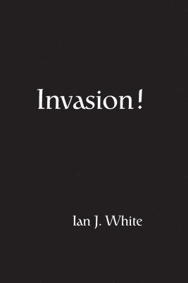 Ian J White - Invasion!, Häftad. Tillgänglighet: Lägg i varukorg