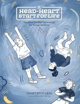 A Head-Heart Start For Life: Creative Mindful Discoveries for Young Children