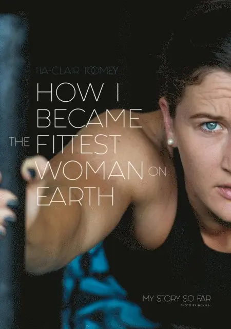 Tia-Clair Toomey - How I Became The Fittest Woman On Earth, E-bok. Tillgänglighet: Lägg i varukorg