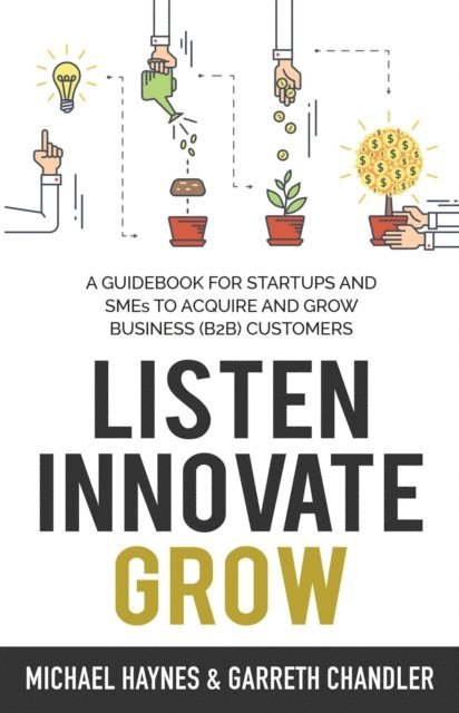 Garreth Chandler, Michael Haynes - Listen, Innovate, Grow, E-bok