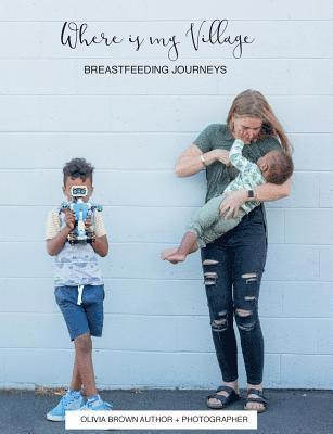 Olivia Brown - Where is my Village?: Breastfeeding Journeys, Häftad
