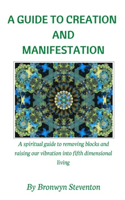 Bronwyn Steventon - Guide to Creation and Manifestation, E-bok. Tillgänglighet: Lägg i varukorg