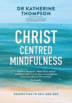 Christ-Centred Mindfulness: Connection to self and God