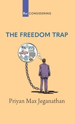 Priyan Max Jeganathan - The Freedom Trap, Häftad