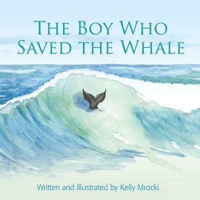 Kelly Mrocki - Boy Who Saved the Whales, Häftad