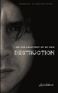 I am the Architect of my own Destruction