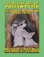 Stacey Welsh - The Adventures of Possum Pyder: The Sugar Glider who was afraid to fly, Häftad. Tillgänglighet: Lägg i varukorg