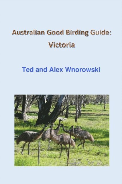 Alex Wnorowski, Ted Wnorowski - Australian Good Birding Guide: Victoria, E-bok. Tillgänglighet: Lägg i varukorg