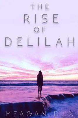 Meagan Dux - Rise of Delilah, Häftad. Tillgänglighet: Lägg i varukorg