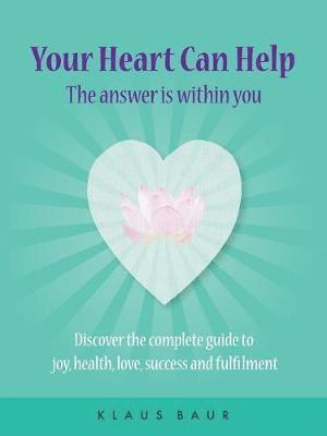 Your Heart Can Help - The Answer Is Within You