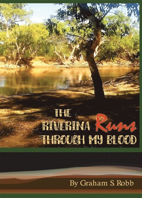Graham S Robb - Riverina Runs Through My Blood, E-bok