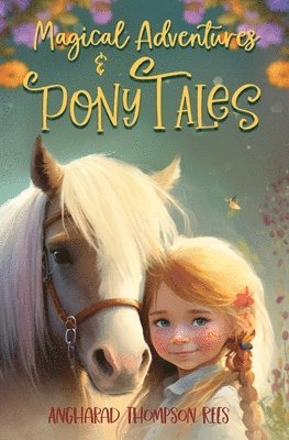 Angharad Thompson Rees - Magical Adventures and Pony Tales, Häftad. Tillgänglighet: Lägg i varukorg