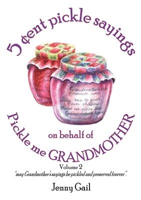 Jenny Gail - 5 cent pickle sayings on behalf of Pickle Me Grandmother: Vol 2, Häftad
