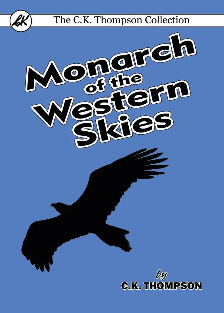 C K Thompson - Monarch of the Western Skies, Häftad. Tillgänglighet: Lägg i varukorg