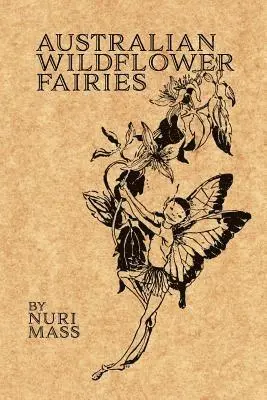Nuri Mass - Australian Wildflower Fairies, Häftad. Tillgänglighet: Lägg i varukorg