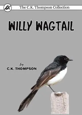 C K Thompson - Willy Wagtail, Häftad. Tillgänglighet: Lägg i varukorg