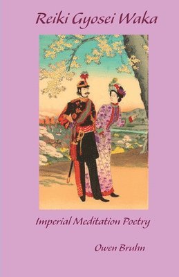 Owen Bruhn - Reiki Gyosei Waka. Imperial Meditation Poetry, Häftad. Tillgänglighet: Lägg i varukorg