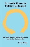 Owen Bruhn - Dr Ainslie Meares on Stillness Meditation, Häftad. Tillgänglighet: Lägg i varukorg