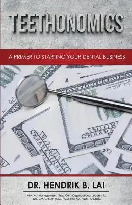 Hendrik Bryan Lai - Teethonomics: A Primer to Starting Your Dental Business, Häftad. Tillgänglighet: Lägg i varukorg