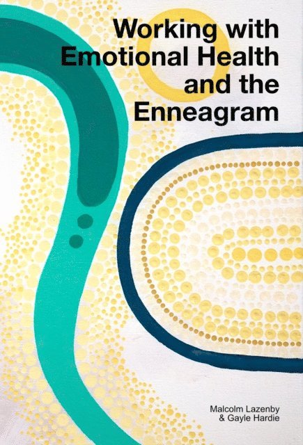 Gayle Hardie, Malcolm Lazenby - Working with Emotional Health and the Enneagram, E-bok