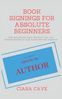 Ciara Cave - Book Signings For Absolute Beginners, Häftad. Tillgänglighet: Lägg i varukorg