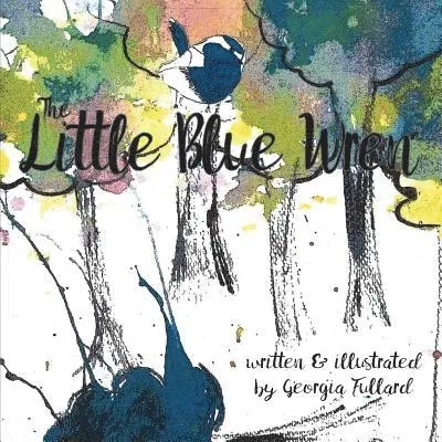 Georgia Fullard - The Little Blue Wren, Häftad. Tillgänglighet: Lägg i varukorg