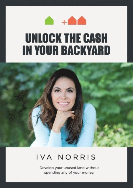 Iva Norris - Unlock the Cash in Your Backyard, E-bok