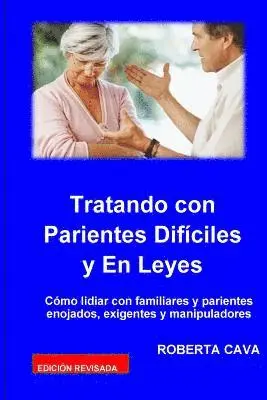 Roberta Cava - Tatando Con Parientes Dificiles Y En Leyes: Como Lidiar Con Familiares Y Parientes Enojados, Exigentes Y Manipuladores, Häftad. Tillgänglighet: Lägg i varukorg
