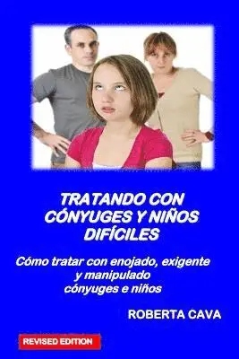 Roberta Cava - Tratando Con Conyuges Y Ninos Dificiles: Como Tratar Con Enojada, Exigente Y Manipulador Conyuges E Ninos, Häftad. Tillgänglighet: Lägg i varukorg