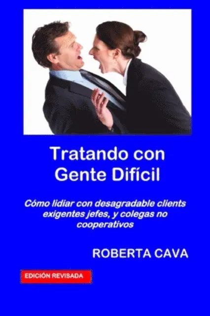 Roberta Cava - Tratando con Gente Dificil - Como lidiar con desagradable clientes exigentes jefes, y colegas no cooperativos, E-bok. Tillgänglighet: Lägg i varukorg