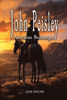 Julie Kincade - John Peisley Australian Bushranger, Häftad