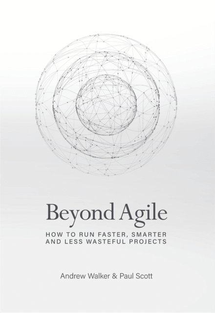 Paul Scott, Andrew Walker - Beyond Agile, E-bok