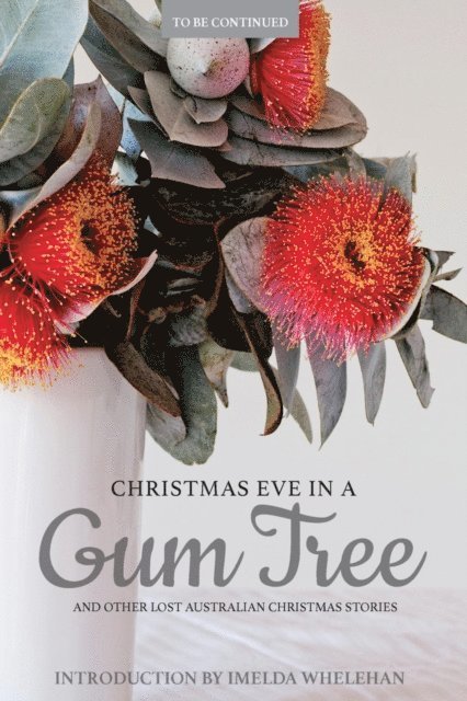 Katherine Bode - Christmas Eve in a Gum Tree and other lost Australian Christmas stories, E-bok