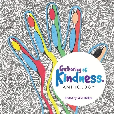 Mish E Phillips - Gathering of Kindness, Häftad. Tillgänglighet: Lägg i varukorg