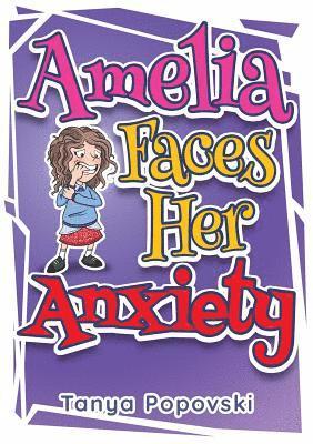 Popovski Tanya - Amelia Faces Her Anxiety, Häftad. Tillgänglighet: Lägg i varukorg