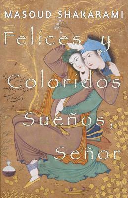 Masoud Shakarami - Felices y Coloridos Sueños, Señor, Häftad