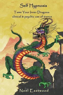 Noel Eastwood - Self Hypnosis Tame Your Inner Dragons, Häftad. Tillgänglighet: Lägg i varukorg