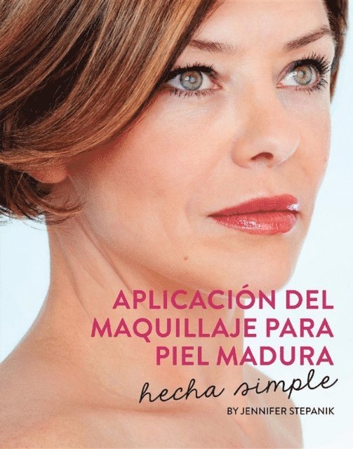 Jennifer Stepanik - Aplicación Del Maquillaje Para Piel Madura, E-bok