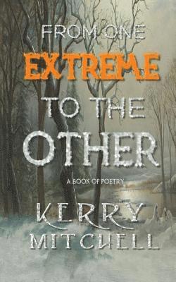 Kerry Mitchell - From One Extreme To The Other, Häftad. Tillgänglighet: Lägg i varukorg