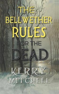 Kerry Mitchell - Bellwether Rules For The Dead, Häftad. Tillgänglighet: Lägg i varukorg