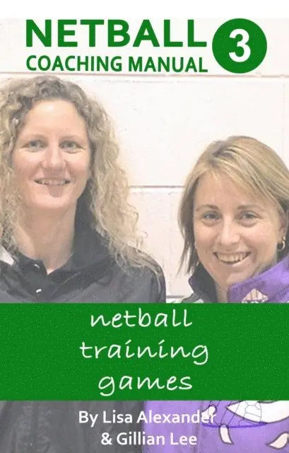 Gillian Lee, Lisa Alexander - Netball Coaching Manual 3 - Netball Training Games, E-bok. Tillgänglighet: Lägg i varukorg