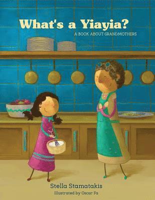 Stella Stamatakis - What's a Yia Yia?, Häftad. Tillgänglighet: Lägg i varukorg