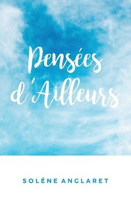 Solene Anglaret - Pensées d'Ailleurs, Häftad. Tillgänglighet: Lägg i varukorg