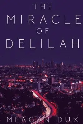 Meagan Dux - The Miracle of Delilah, Häftad. Tillgänglighet: Tillfälligt slut