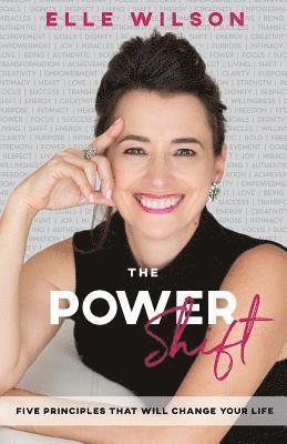 Elle Wilson - The Power Shift: 5 Principles That Will Change Your Life, Häftad