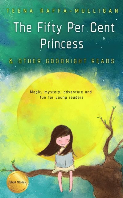 Teena Raffa-Mulligan - Fifty Per Cent Princess and Other Goodnight Reads, E-bok