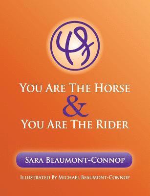 Sara K Beaumont-Connop, Michael R Beaumont-Connop - You are the Horse and You are the Rider, Häftad. Tillgänglighet: Lägg i varukorg